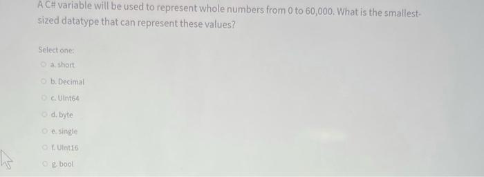  A C# variable will be used to represent whole numbers from