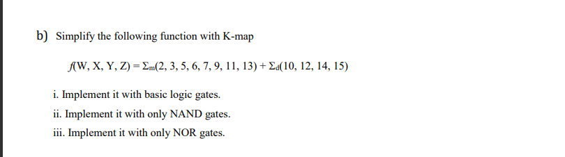  b) Simplify the following function with K-map KW, X, Y, Z)