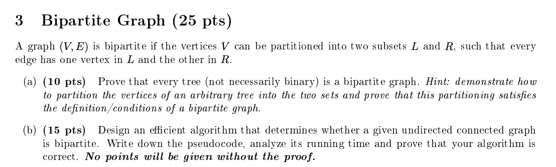  3 Bipartite Graph (25 pts) A graph (V,E) is bipartite if