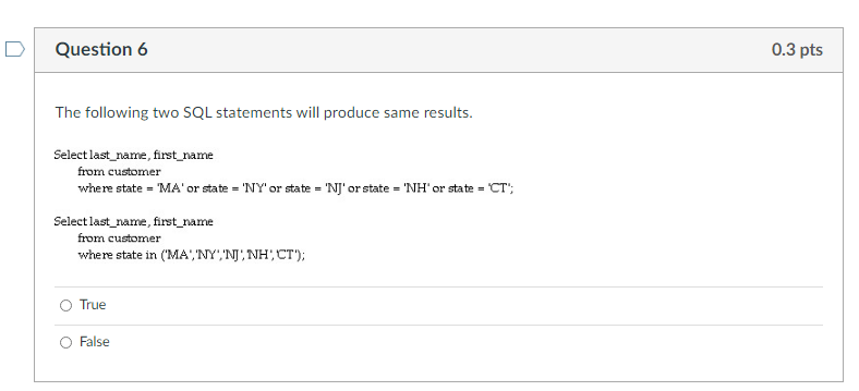 Question 6 0.3 pts The following two SQL statements will produce