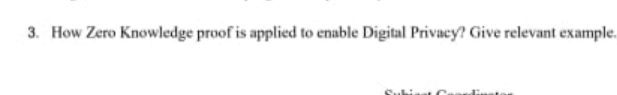  How Zero Knowledge proof is applied to enable Digital Privacy? Give