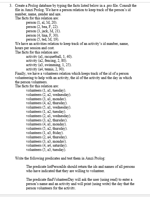 Programming language: prolog 3. Create a Prolog database by typing the facts