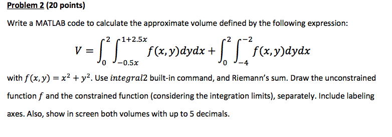  Problem 2 (20 points) Write a MATLAB code to calculate the