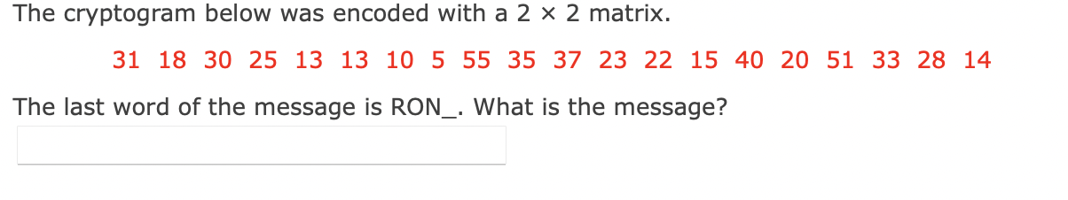  The cryptogram below was encoded with a 2 x 2 matrix.