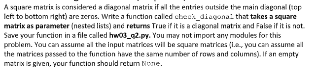  in Python please A square matrix is considered a diagonal matrix