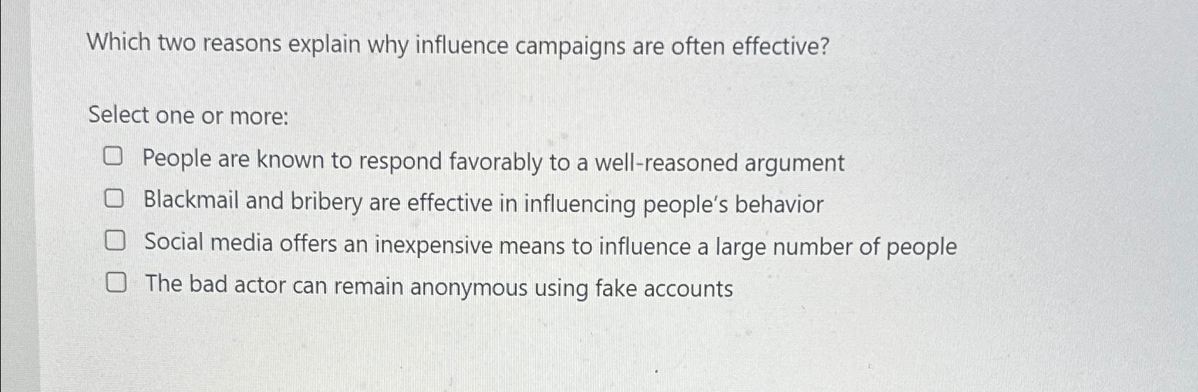  Which two reasons explain why influence campaigns are often effective? Select