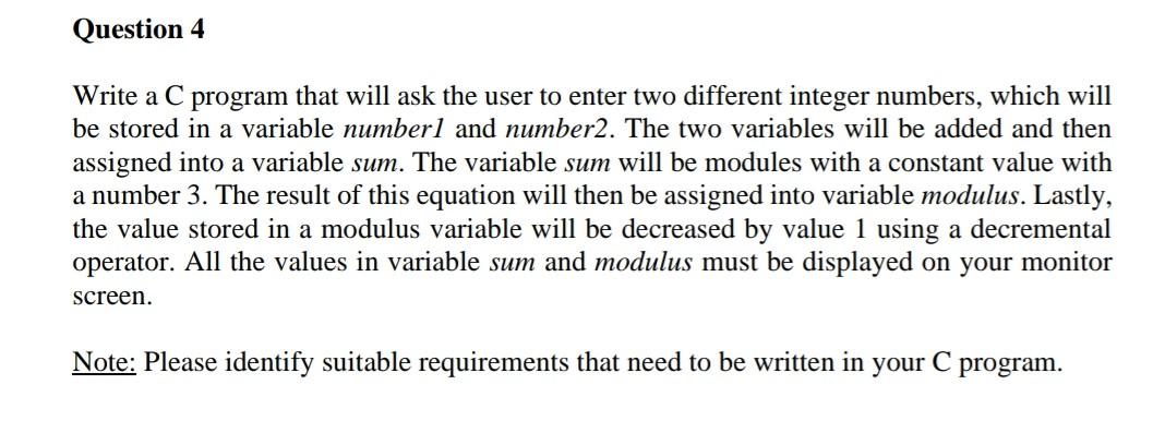  C language Question 4 Write a C program that will ask