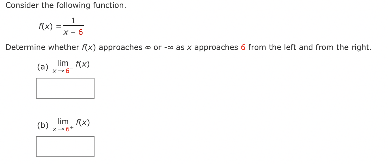  Consider the following function.\ f(x)=(1)/(x-6)\ Determine whether f(x) approaches \\\\infty or