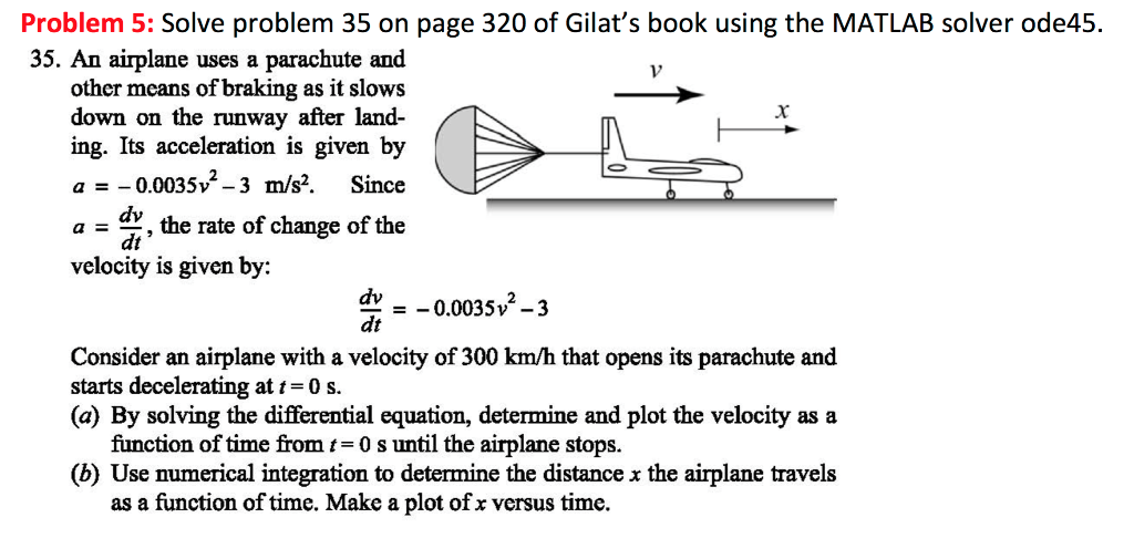 IN MATLAB Problem 5: Solve problem 35 on page 320 of Gilat's