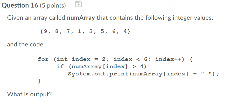  Question 16 (5 points) Given an array called numArray that contains
