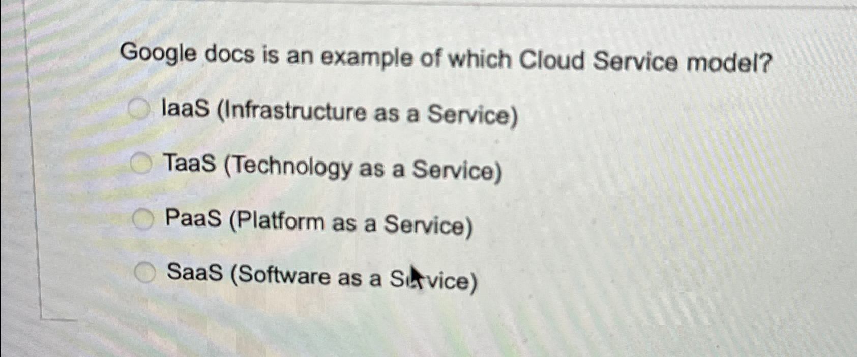  Google docs is an example of which Cloud Service model? laaS