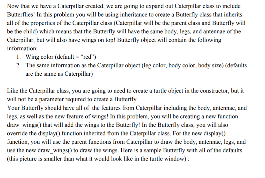 turtle graphics. Your caterpillar object will contain the following information: 1. Body
