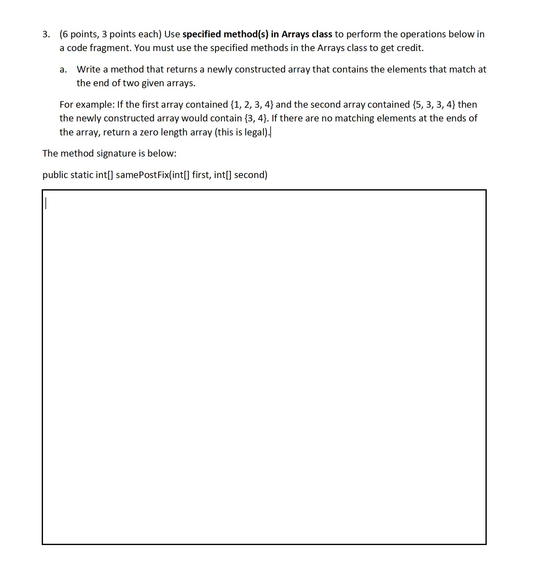  (6 points, 3 points each) Use specified method(s) in Arrays class