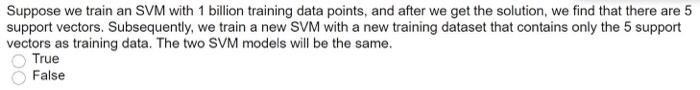  Suppose we train an SVM with 1 billion training data points,