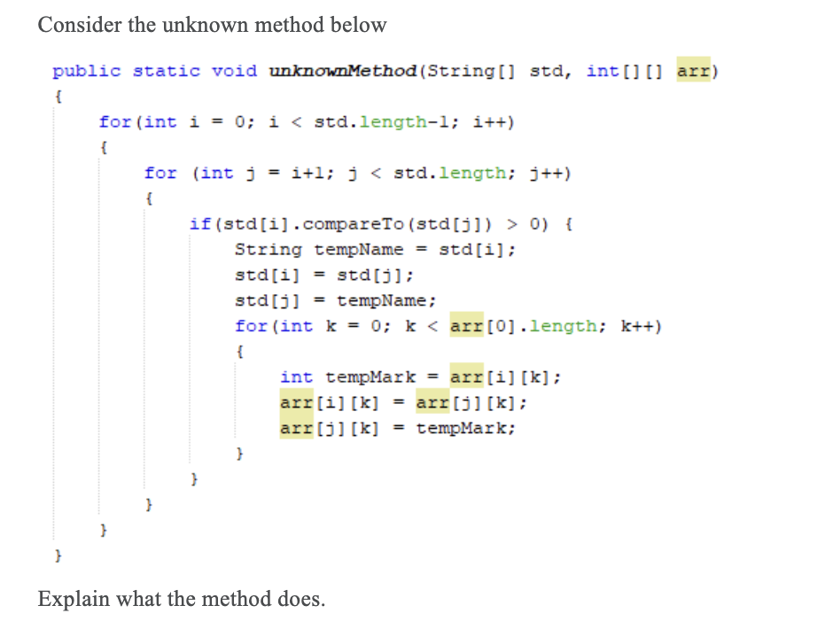 IN JAVA Consider the unknown method below public static void unknownMethod (String[]
