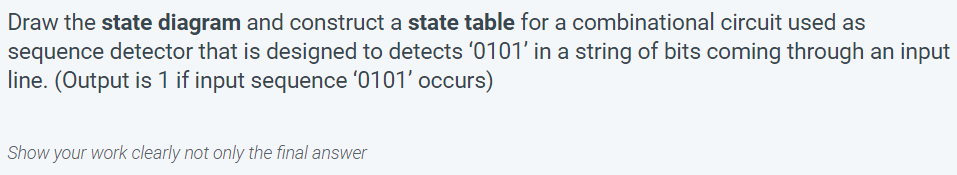  Draw the state diagram and construct a state table for a