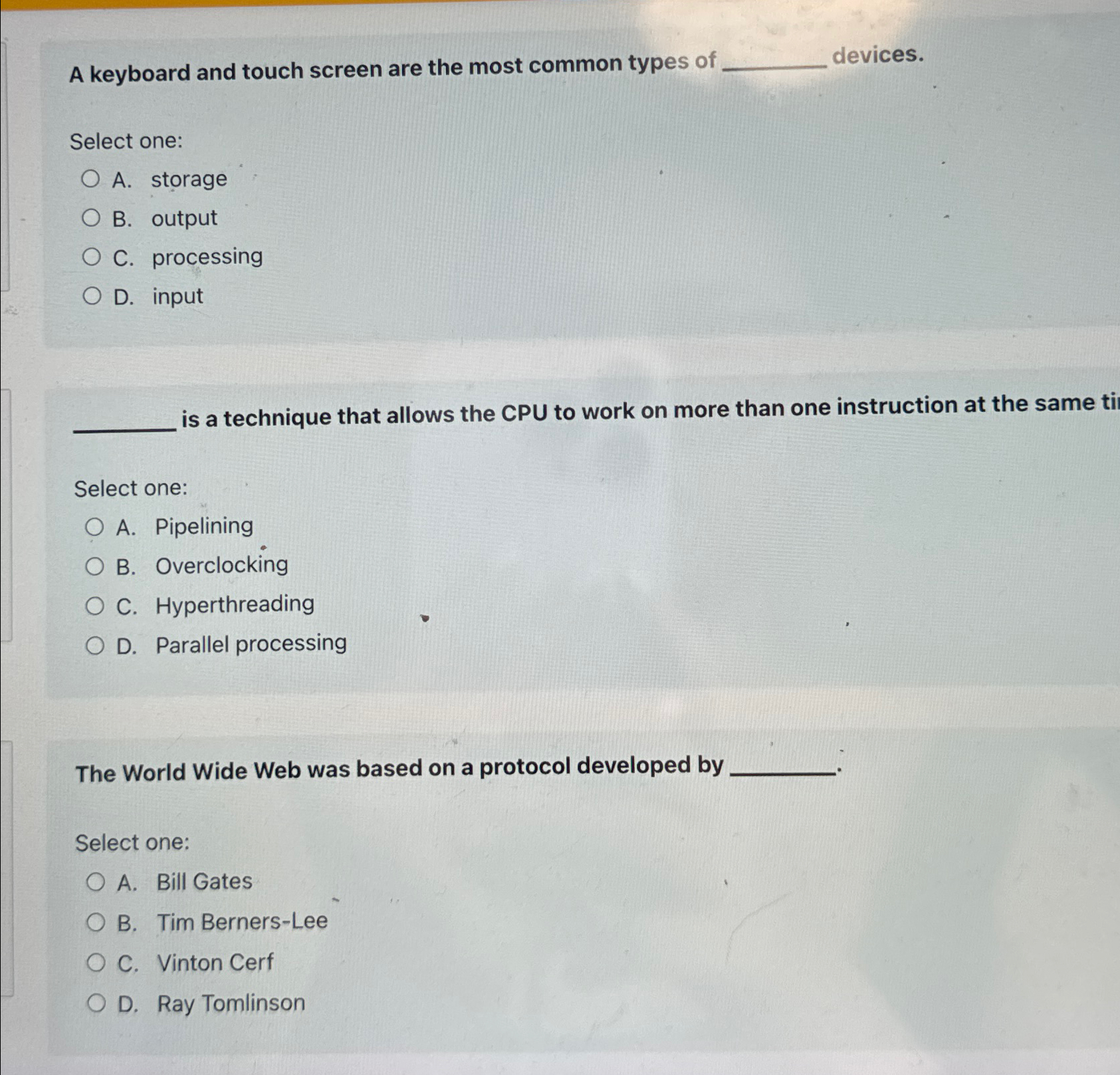  A keyboard and touch screen are the most common types of