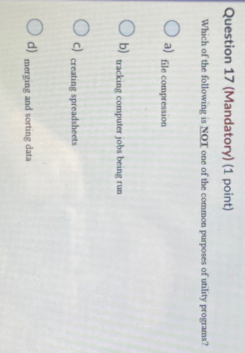  Question 17(Mandatory)(1 point) Which of the following is NOT one of