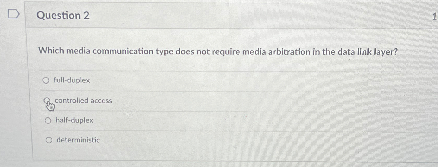  Question 2 Which media communication type does not require media arbitration
