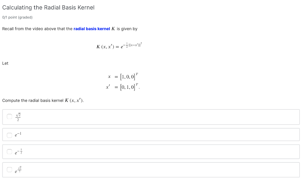Calculating the Radial Basis Kernel 0/1 point (graded) Recall from the