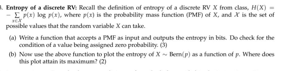  Use only Python to write the code 3. Entropy of a