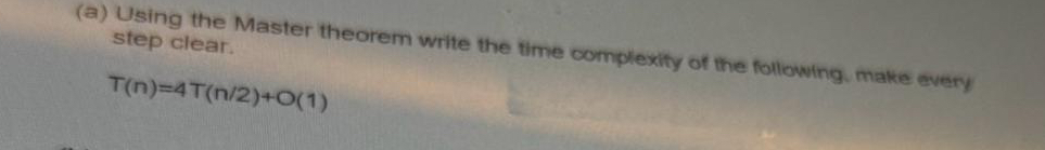  (a) Using the Master theorem write the time complexity of the