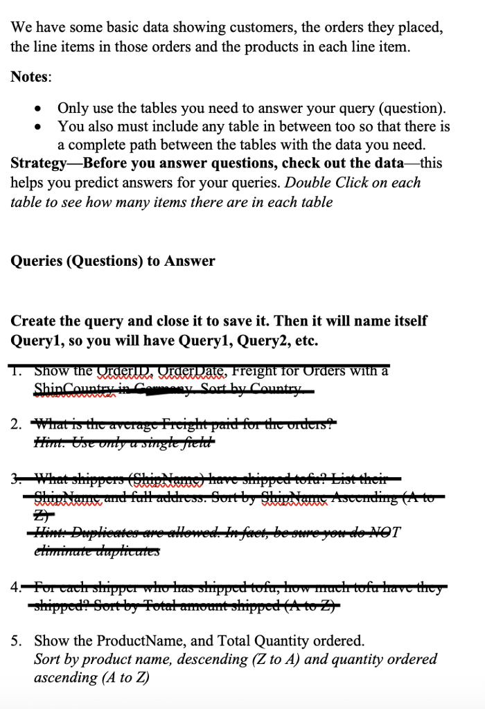  We have some basic data showing customers, the orders they placed,