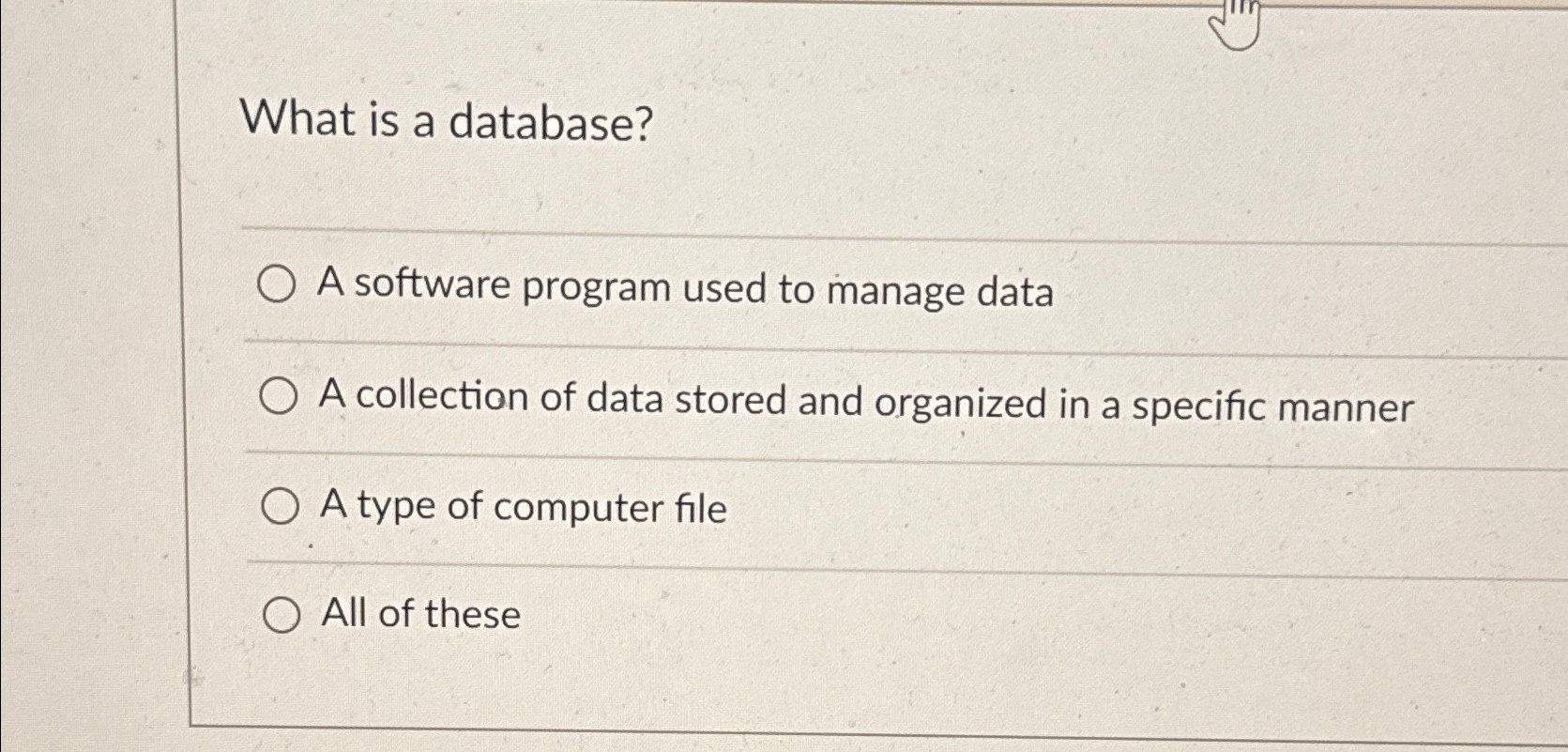  What is a database? A software program used to manage data