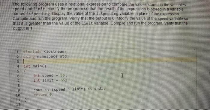 in c++ please!!!! The following program uses a relational expression to compare
