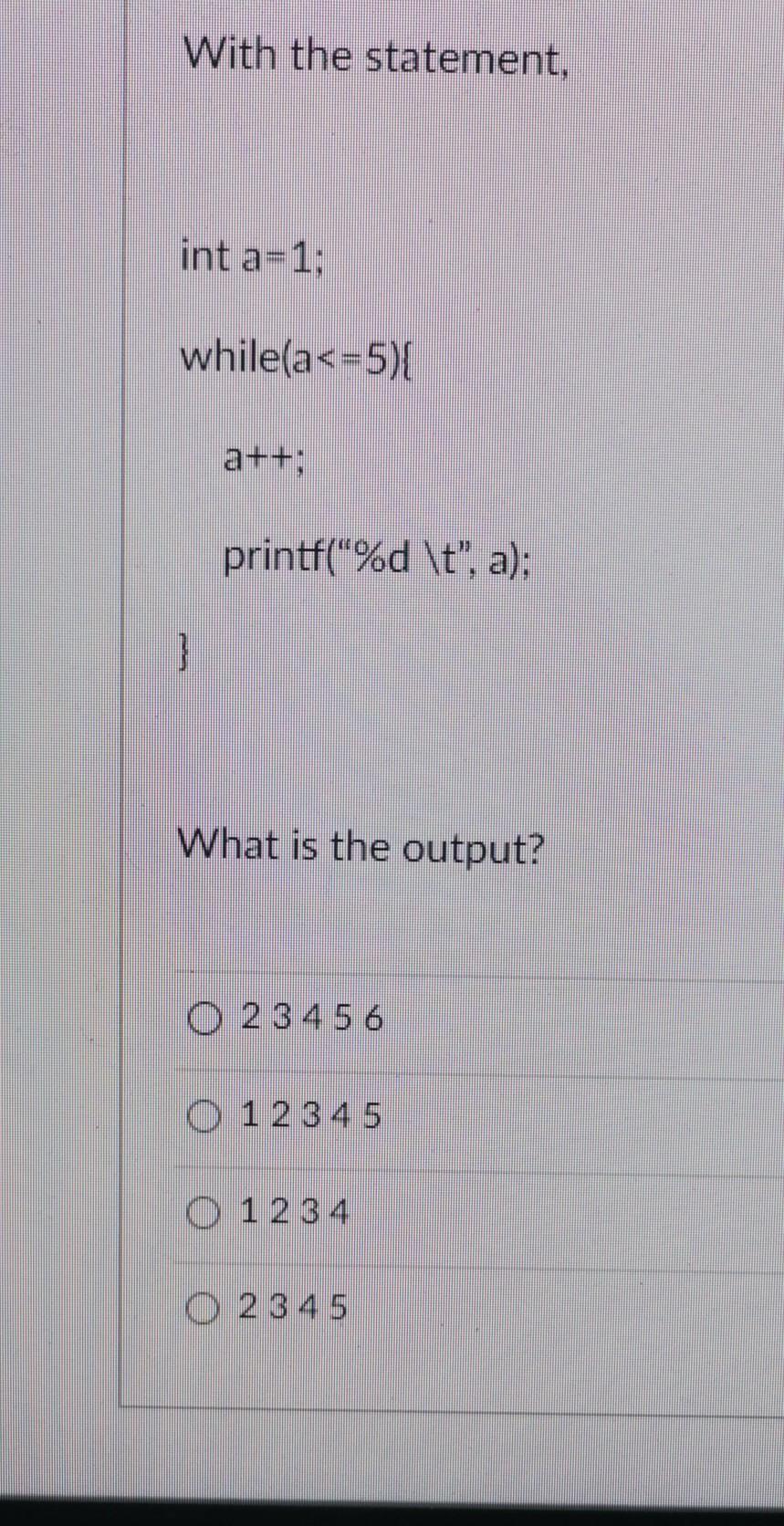  With the statement, int a=1: while(a
