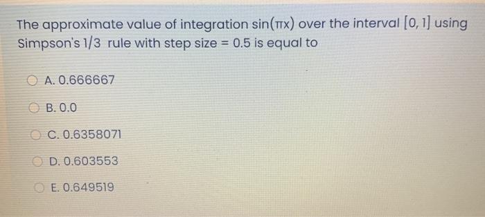 numerical analysis (quickly please ) The approximate value of integration sin(Tx) over