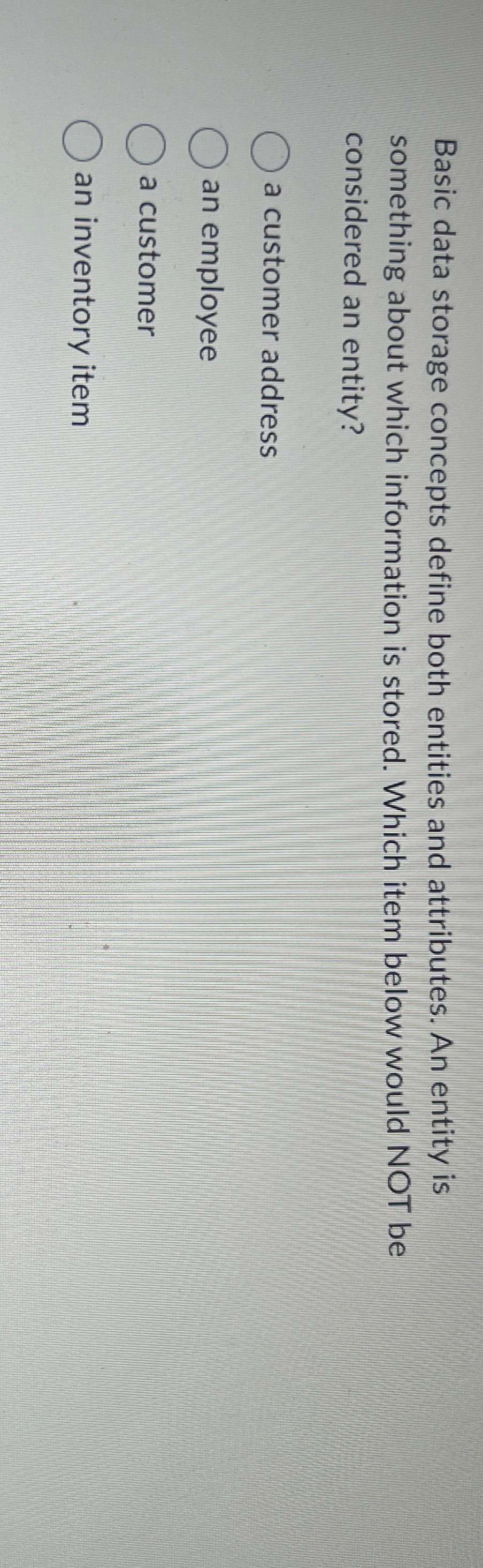  Basic data storage concepts define both entities and attributes. An entity