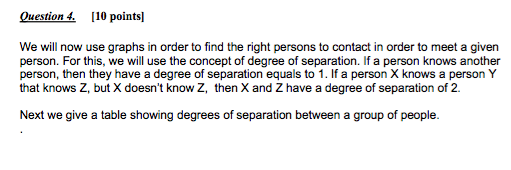  Question 4 [10 points] We will now use graphs in order
