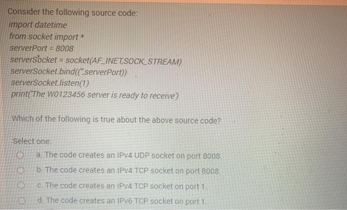  Consider the following source code: import datetime from socket import serverPort