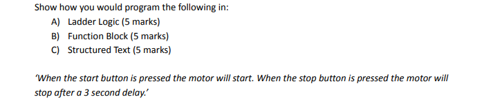  PLC programming Show how you would program the following in: A)