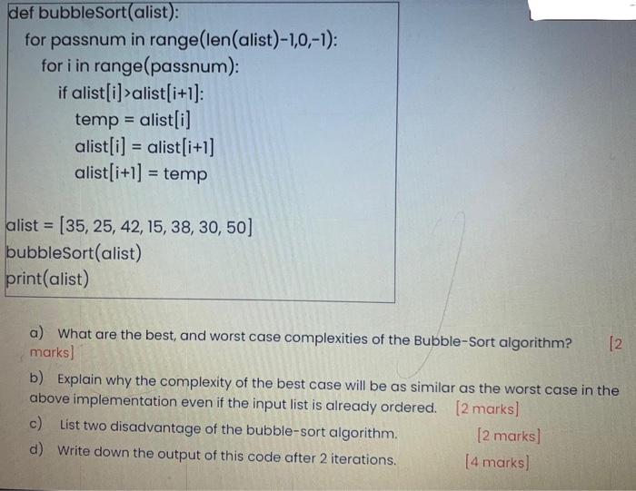 Algorithms, Data Structures and Computability plz quickly def bubbleSort(alist): for passnum in