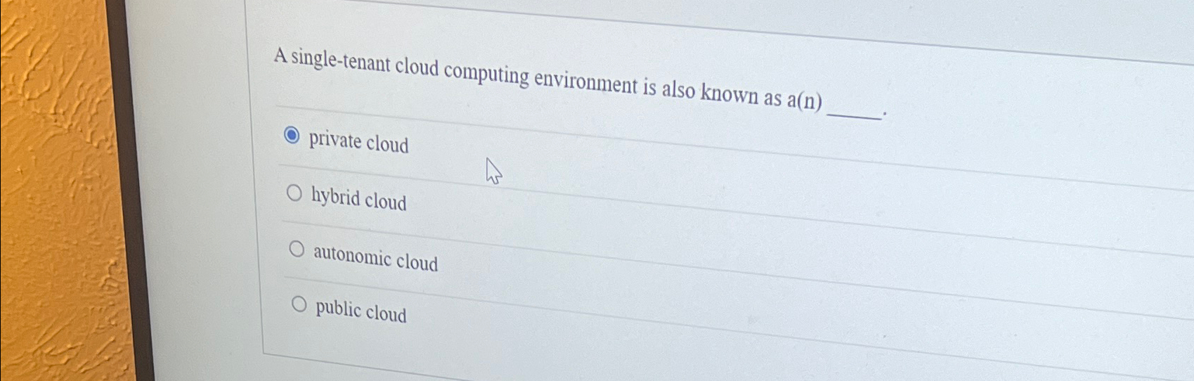  A single-tenant cloud computing environment is also known as a(n) private