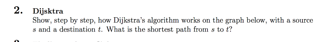 Algorithms Question. Thanks! 2. Dijsktra Show, step by step, how Dijkstra's