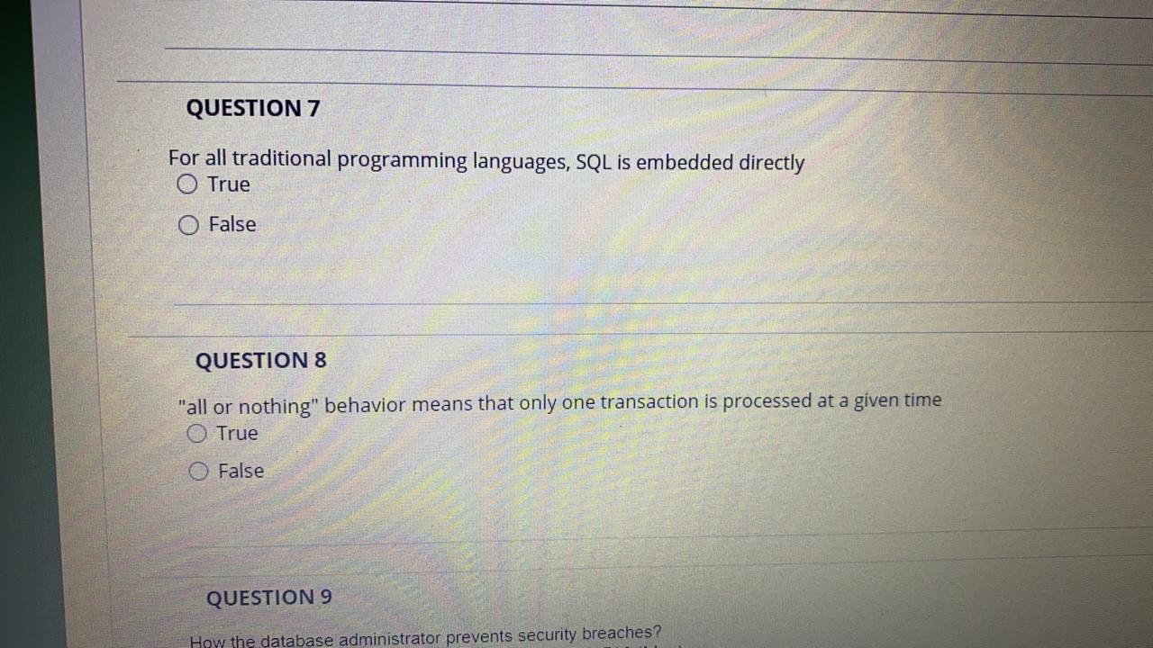  QUESTION 7 For all traditional programming languages, SQL is embedded directly