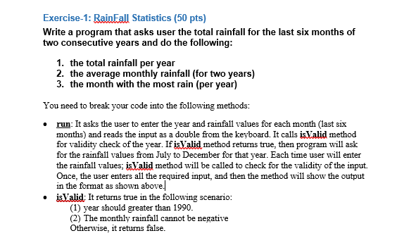 JAVA CODING Exercise-1: Rainfall Statistics (50 pts) Write a program that asks