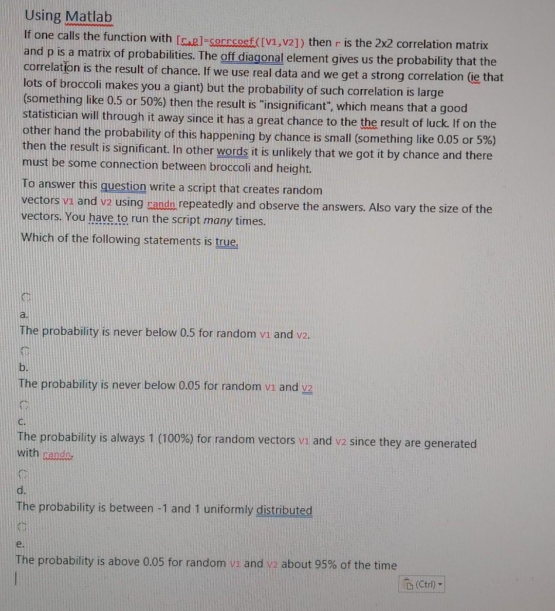  Using Matlab If one calls the function with [p]-corrcoef ([V1, V2])