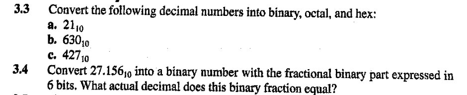  3.3 Convert the following decimal numbers into binary, octal, and hex: