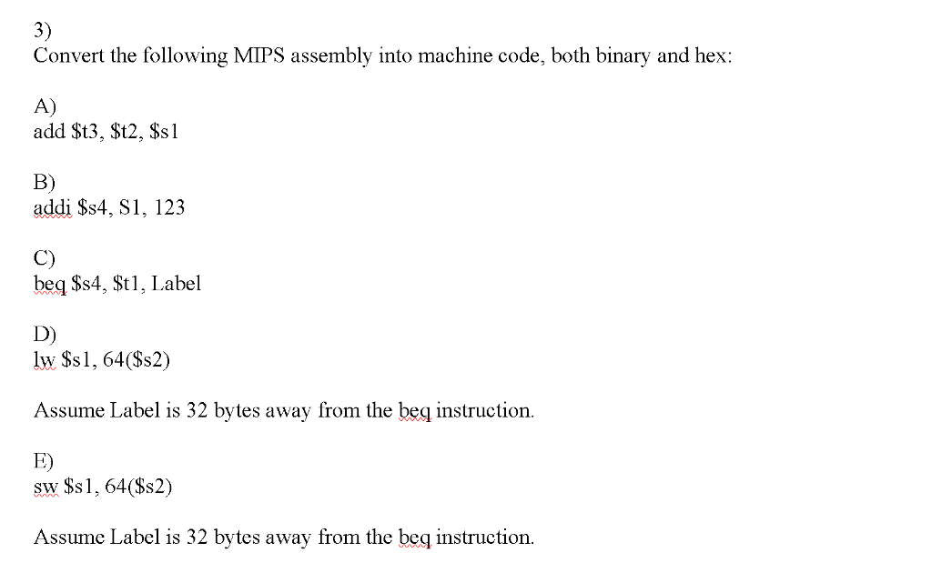  3) Convert the following MIPS assembly into machine code, both binary