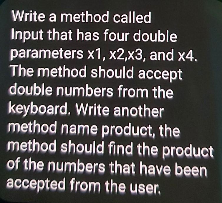  Write a method called Input that has four double parameters x1,