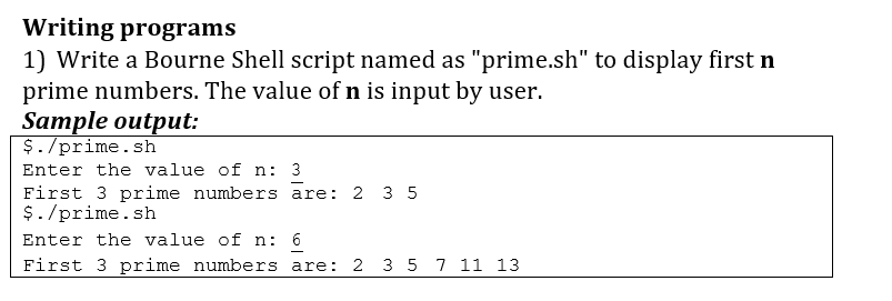  Writing programs 1) Write a Bourne Shell script named as "prime.sh"