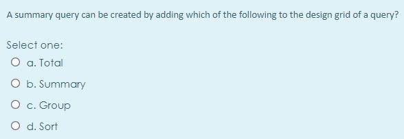 A summary query can be created by adding which of the
