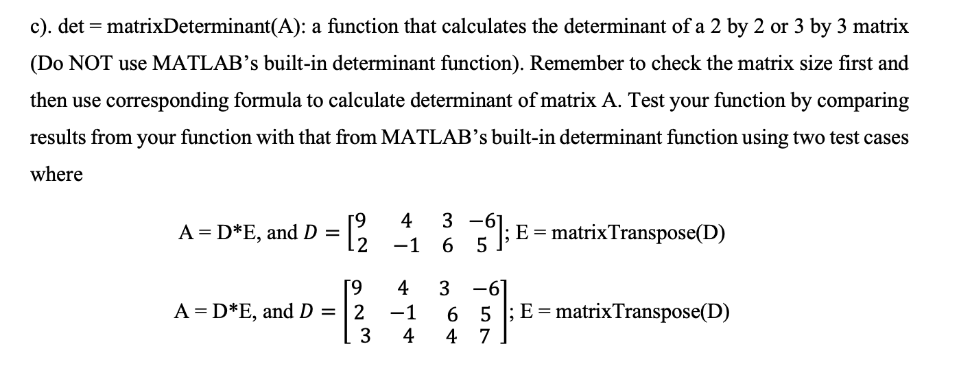functions: a). B = matrixTranspose(A): a transpose function with input of an