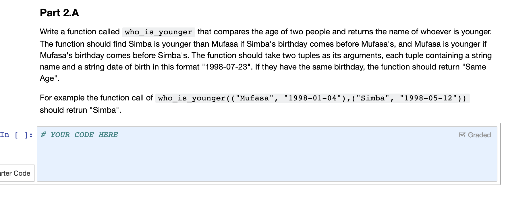Please code in Python Part 2.A Write a function called who_is_younger that