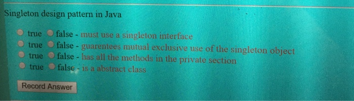  Singleton design pattern in Java true false - must use a