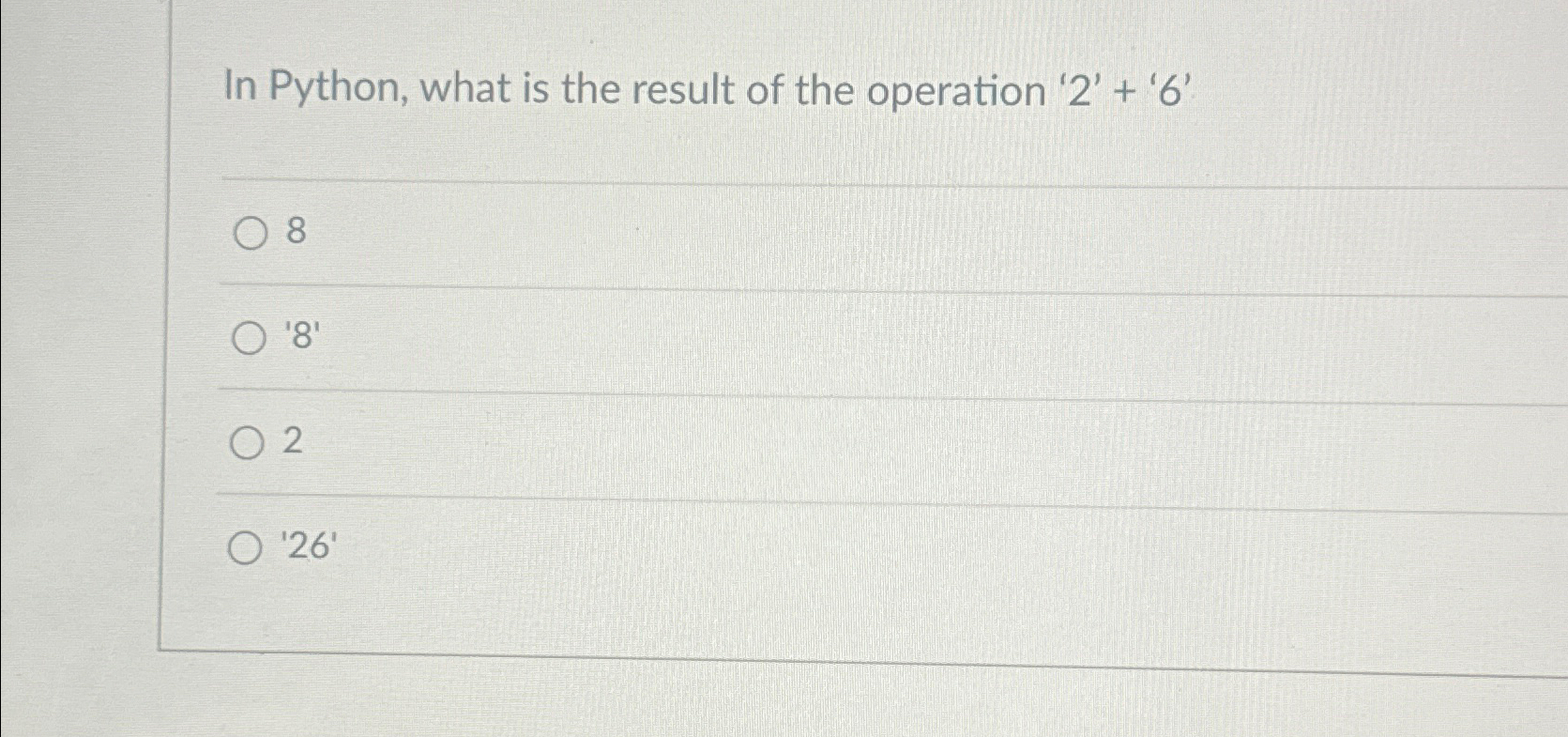  In Python, what is the result of the operation '2'+'6' 8